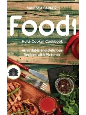 Food i Multi-Cooker Cookbook: Affordable and Delicious Recipes with Pictures