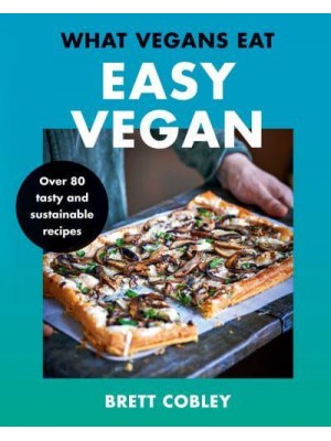 Easy Vegan What Vegans Eat
