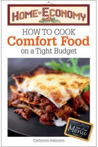 How to Cook Comfort Food on a Tight Budget - Home Economy