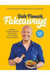 Fakeaways Healthy, Budget-Friendly Takeaways for Everyday Home Cooking