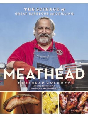 Meathead The Science of Great Barbecue and Grilling