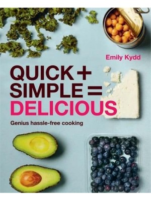 Quick + Simple = Delicious Genius Hassle-Free Cooking