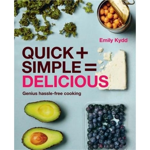 Quick + Simple = Delicious Genius Hassle-Free Cooking