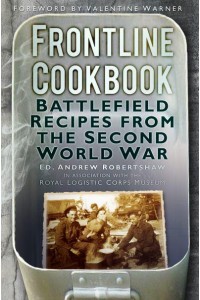 Frontline Cookbook Battlefield Recipes from the Second World War