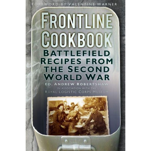 Frontline Cookbook Battlefield Recipes from the Second World War