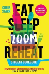 Eat Sleep Zoom Reheat Student Cookbook : How to Survive and Thrive in Your Student Kitchen