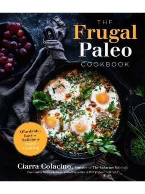 The Frugal Paleo Cookbook Affordable, Easy & Delicious Paleo Cooking