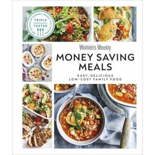 Australian Women's Weekly Money-Saving Meals Easy, Delicious Low-Cost Family Food