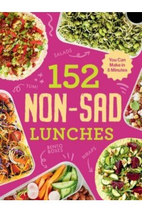 152 Non-Sad Lunches You Can Make in 5 Minutes