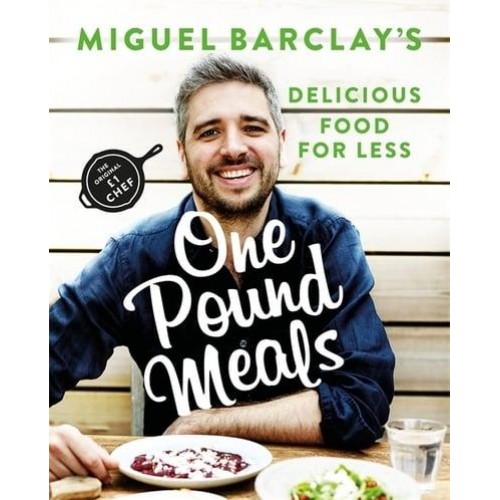 Miguel Barclay's One Pound Meals Delicious Food for Less