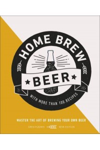 Home Brew Beer Master the Art of Brewing Your Own Beer