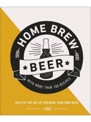 Home Brew Beer Master the Art of Brewing Your Own Beer