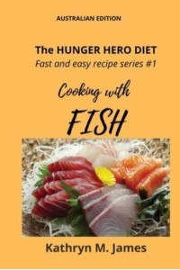 The HUNGER HERO DIET - Fast and Easy Recipe Series #1 Cooking With FISH