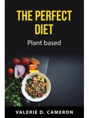 The Perfect Diet Plant Based