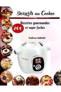 Desserts Au Cookeo 200 Recettes Gourmandes Et Super Faciles