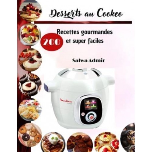 Desserts Au Cookeo 200 Recettes Gourmandes Et Super Faciles