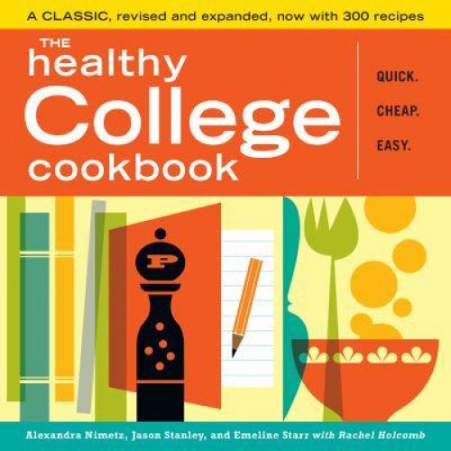 The Healthy College Cookbook Quick, Cheap, Easy