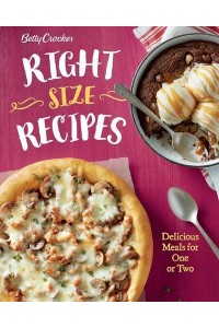 Betty Crocker Right Size Recipes Delicious Meals for One or Two - Betty Crocker Cooking