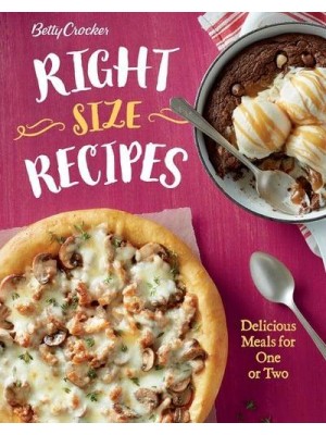 Betty Crocker Right Size Recipes Delicious Meals for One or Two - Betty Crocker Cooking