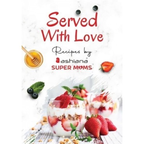 Served with Love - Recipes by Supermoms living in Ashiana Housing Ltd.