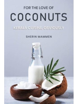 For the Love of Coconuts - Kerala Cuisine, Obviously