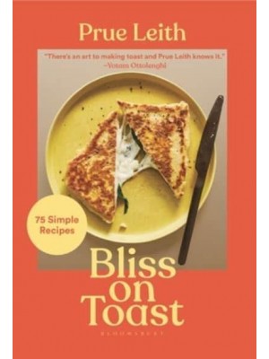 Bliss on Toast 75 Simple Recipes