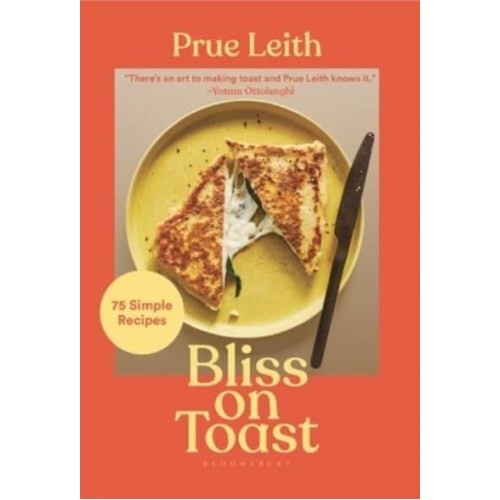 Bliss on Toast 75 Simple Recipes