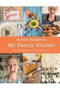 My Family Kitchen Favourite Recipes from Four Generations