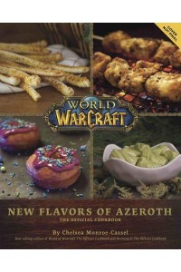 New Flavors of Azeroth The Official Cookbook - World of WarCraft