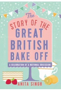 The Story of The Great British Bake Off