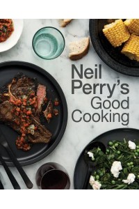 Neil Perry's Good Cooking