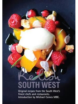 Relish South West Original Recipes from the Regions Finest Chefs and Restaurants