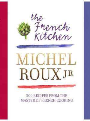 The French Kitchen Recipes from the Master of French Cooking