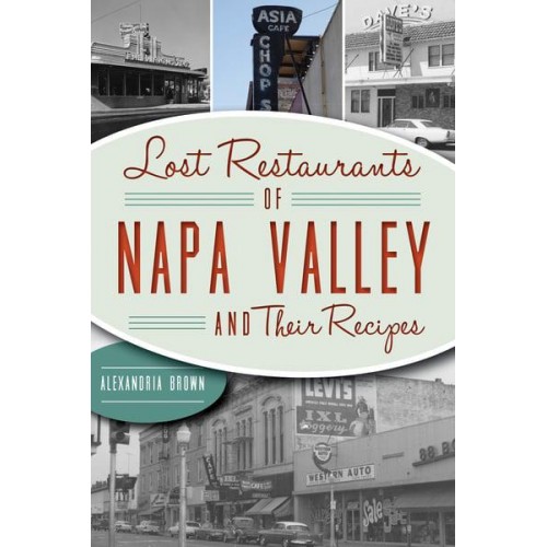 Lost Restaurants of Napa Valley and Their Recipes - Lost