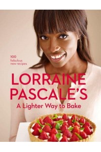 Lorraine Pascale's a Lighter Way to Bake