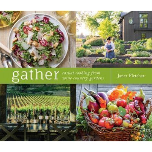 Gather Casual Cooking from Wine Country Gardens