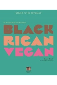 Black Rican Vegan Fire Plant-Based Recipes from a Bronx Kitchen