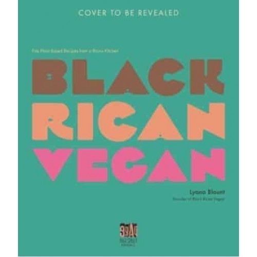 Black Rican Vegan Fire Plant-Based Recipes from a Bronx Kitchen