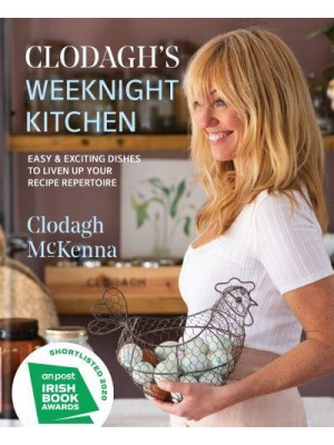 Clodagh's Weeknight Kitchen Easy & Exciting Dishes to Liven Up Your Recipe Repertoire