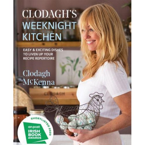 Clodagh's Weeknight Kitchen Easy & Exciting Dishes to Liven Up Your Recipe Repertoire