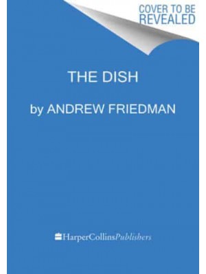 The Dish The Lives and Labor Behind One Plate of Food