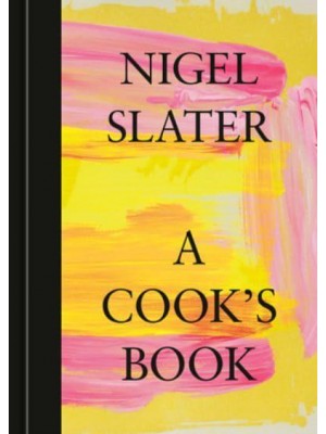 A Cook's Book The Essential Nigel Slater [A Cookbook]