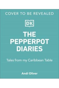 The Pepperpot Diaries Tales From My Caribbean Table
