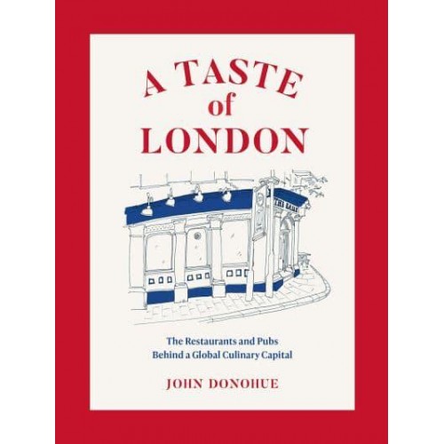 A Taste of London The Restaurants and Pubs Behind a Global Culinary Capital