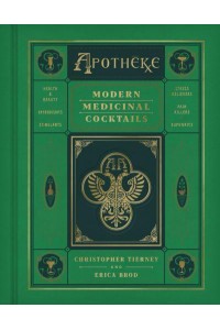 Apotheke Modern Medicinal Cocktails