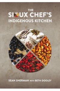 The Sioux Chef's Indigenous Kitchen