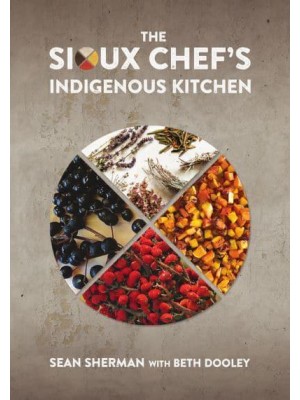 The Sioux Chef's Indigenous Kitchen