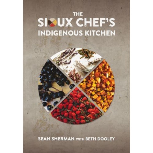 The Sioux Chef's Indigenous Kitchen