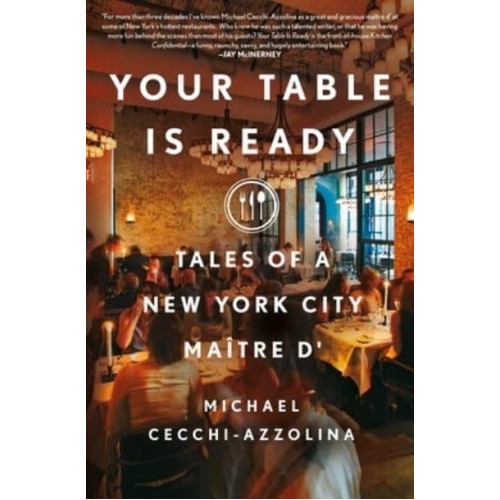 Your Table Is Ready Tales of a New York City Maître D'