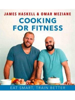 Cooking for Fitness Eat Smart, Train Better